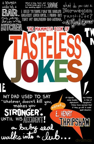 The Mammoth Book of Tasteless Jokes (Mammoth Books) - E Henry Thripshaw [KSIĄŻKA]