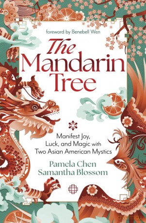 The Mandarin Tree: Manifest Joy, Luck, and Magic with Two Asian American Mystics - Pamela Chen [KSIĄŻKA]