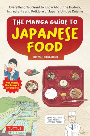 The Manga Guide to Japanese Food: Everything You Want to Know About the History, Ingredients and Folklore of Japan's Unique Cuisine (Learn All About Your Favorite Japanese Foods!) - Hiroshi Nagashima [KOMIKS]