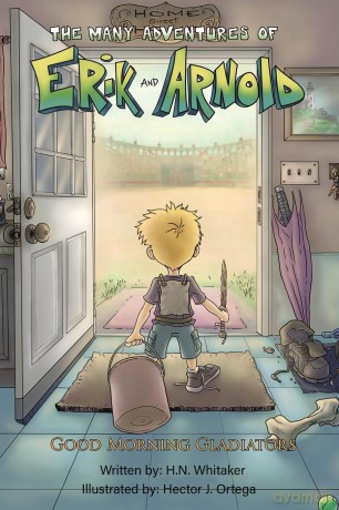 The Many Adventures of Erik and Arnold: Good Morning Gladiators - H.N. Whitaker [KSIĄŻKA]