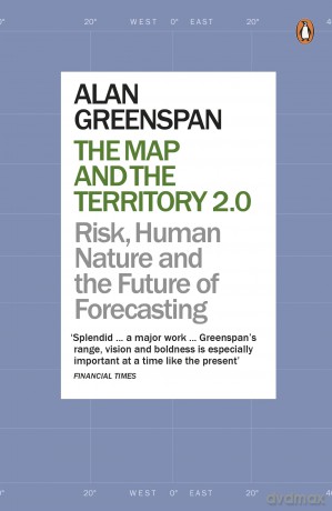 The Map and the Territory 2.0: Risk, Human Nature, and the Future of Forecasting - Alan Greenspan [KSIĄŻKA]