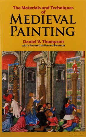 The Materials and Techniques of Medieval Painting (Dover Art Instruction) - Daniel V. Thompson [KSIĄŻKA]