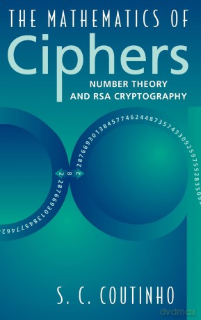 The Mathematics of Ciphers: Number Theory and RSA Cryptography - S.C. Coutinho [KSIĄŻKA]