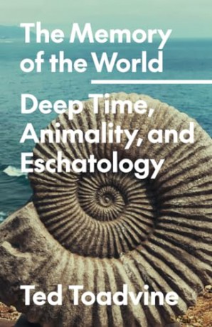 The Memory of the World: Deep Time, Animality, and Eschatology: 70 (Posthumanities) - Ted Toadvine [KSIĄŻKA]