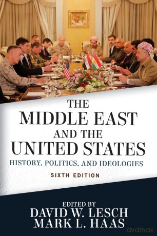 The Middle East and the United States: History, Politics, and Ideologies - David W. Lesch [KSIĄŻKA]
