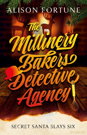 The Millinery Bakers Detective Agency: Secret Santa Slays Six - Fortune Alison [KSIĄŻKA]