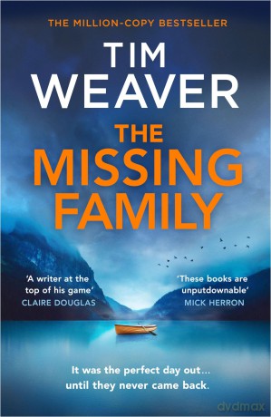 The Missing Family: The must-read David Raker thriller, from the Sunday Times bestselling author of The Blackbird - Tim Weaver [KSIĄŻKA]