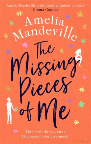 The Missing Pieces of Me: The hopeful, heartbreaking, hugely romantic novel from the bestselling author - Amelia Mandeville [KSIĄŻKA]