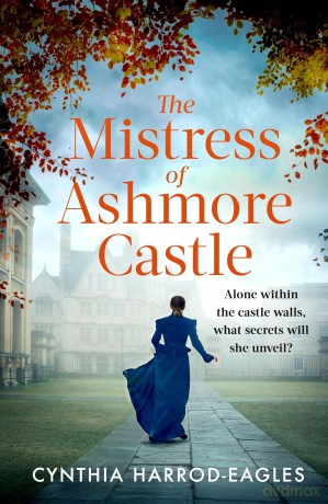 The Mistress of Ashmore Castle: an unputdownable period drama for fans of THE CROWN - C Harrod-Eagle [KSIĄŻKA]