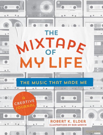 The Mixtape of My Life: A Do-It-Yourself Music Memoir - Robert Elder [KSIĄŻKA]