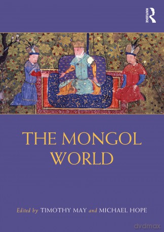 The Mongol World (Routledge Worlds) - May Timothy [KSIĄŻKA]