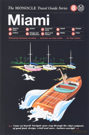 The Monocle Travel Guide to Miami: Monocle Travel Guide Series: The Monocle Travel Guide Series - Monocle