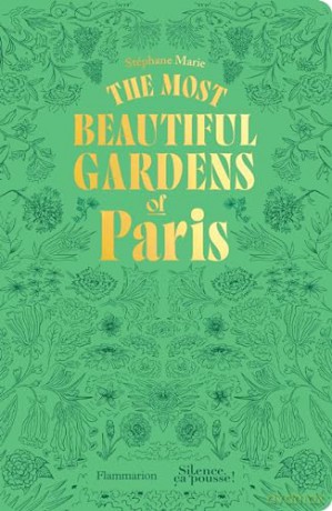 The Most Beautiful Gardens of Paris - Stephanie Marie [KSIĄŻKA]