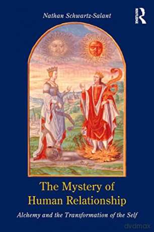 The Mystery of Human Relationship: Alchemy and the Transformation of the Self - Nath Schwartzsalant [KSIĄŻKA]