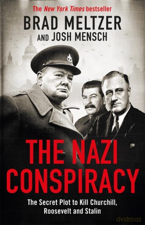 The Nazi Conspiracy: The Secret Plot to Kill Churchill, Roosevelt and Stalin - Brad Meltzer [KSIĄŻKA]