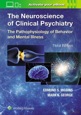 The Neuroscience of Clinical Psychiatry: The Pathophysiology of Behavior and Mental Illness - Edmund Higgins [KSIĄŻKA]