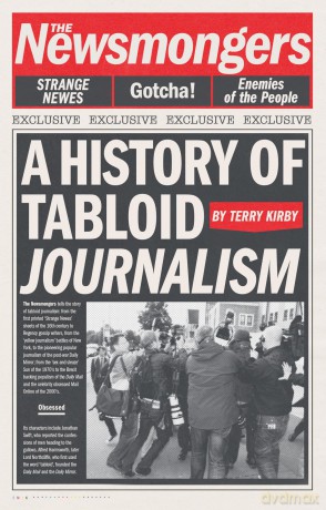 The Newsmongers: A History of Tabloid Journalism - Terry Kirby [KSIĄŻKA]