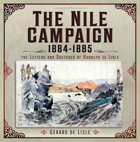 The Nile Campaign, 1884-1885: The Letters and Sketches of Rudolph de Lisle - Gerard De Lisle [KSIĄŻKA]