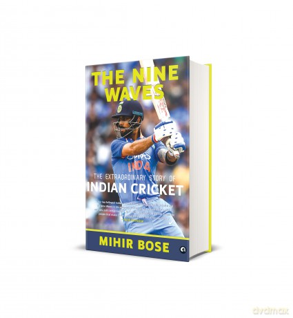 The Nine Waves: The Extraordinary Story of Indian Cricket - Mihir Bose [KSIĄŻKA]