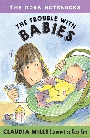 The Nora Notebooks, Book 2: The Trouble with Babies - Claudia Mills [KSIĄŻKA]