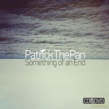 Patrick The Pan: Something Of An End (digipack) [CD]+[DVD]