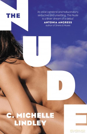 The Nude: A slow-burn page-turner about an art historian who finds herself immersed in a cultural tug-of-war and a complicated love affair - C Michelle Lindley [KSIĄŻKA]