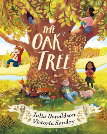 The Oak Tree: a dazzling, poetic picture book, by Julia Donaldson, author of The Gruffalo and Stick Man - Julia Donaldson [KSIĄŻKA]