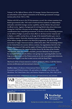 The Official History of the UK Strategic Nuclear Deterrent: Volume I: From the V-Bomber Era to the Arrival of Polaris, 1945-1964 (Government Official History Series) - Matthew Jones [KSIĄŻKA]