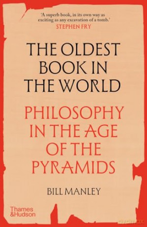 The Oldest Book in the World: Philosophy in the Age of the Pyramids - Bill Manley [KSIĄŻKA]