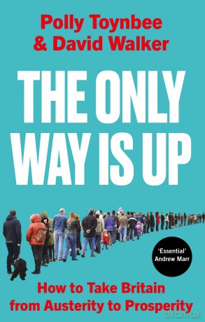 The Only Way Is Up: How to Take Britain from Austerity to Prosperity - Polly Toynbee [KSIĄŻKA]