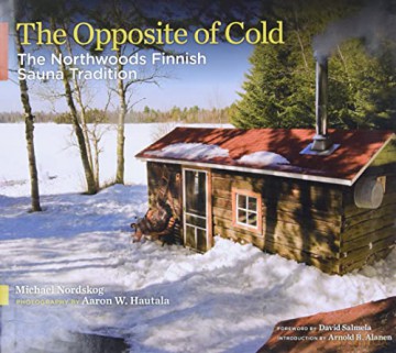 The Opposite of Cold: The Northwoods Finnish Sauna Tradition - Nordskog [KSIĄŻKA]