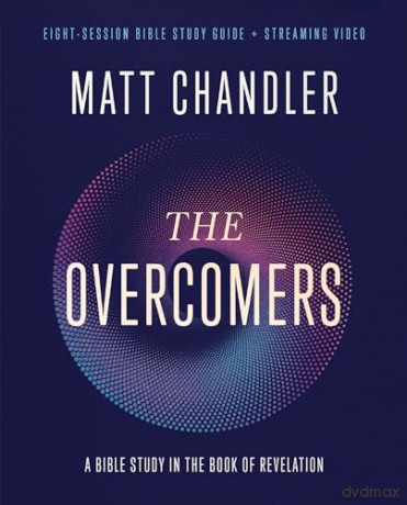 The Overcomers Bible Study Guide plus Streaming Video: A Bible Study in the Book of Revelation - Chandler Matt [KSIĄŻKA]