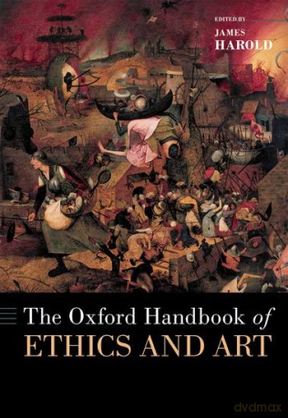 The Oxford Handbook of Ethics and Art (OXFORD HANDBOOKS SERIES) - James Harold [KSIĄŻKA]