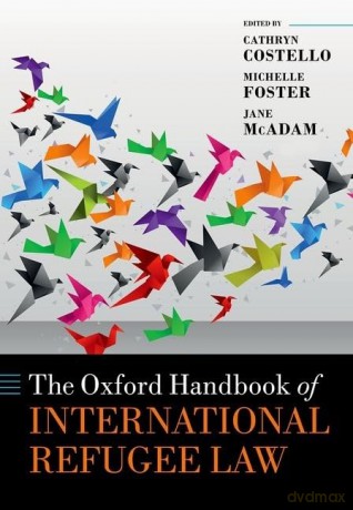 The Oxford Handbook of International Refugee Law (Oxford Handbooks) - Cathryn Costello [KSIĄŻKA]