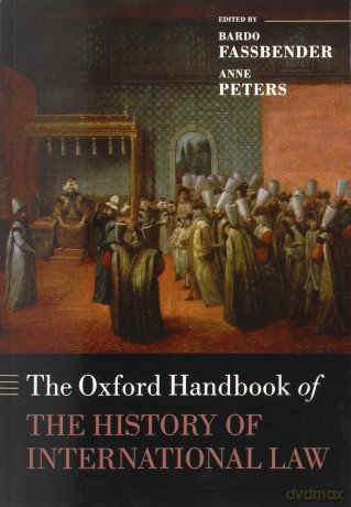The Oxford Handbook of the History of International Law (Oxford Handbooks in Law) [KSIĄŻKA]