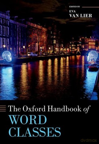 The Oxford Handbook of Word Classes (Oxford Handbooks) - Eva Van Lier [KSIĄŻKA]