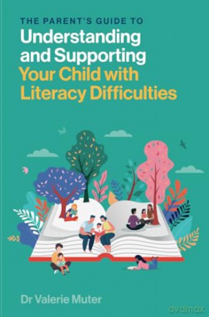 The Parent's Guide to Understanding and Supporting Your Child with Literacy Difficulties - Valerie Muter [KSIĄŻKA]