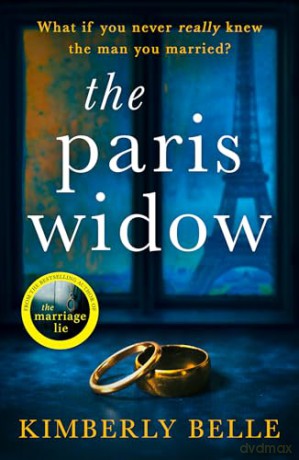 The Paris Widow: An utterly twisty and unputdownable psychological thriller for 2024 from the author of The Marriage Lie! - Kimberly Belle [KSIĄŻKA]