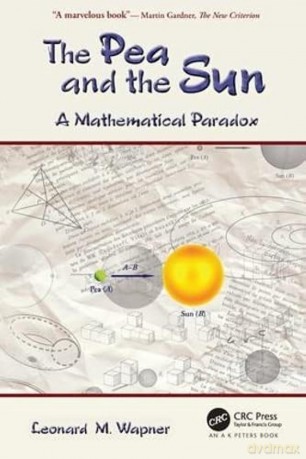 The Pea and the Sun: A Mathematical Paradox - Leonard M. Wapner [KSIĄŻKA]