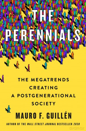 The Perennials: The Megatrends Creating a Postgenerational Society - Mauro F. Guillen [KSIĄŻKA]