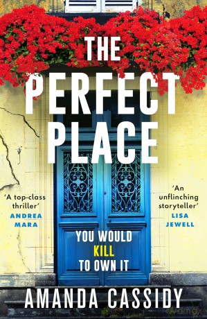 The Perfect Place: Escape to the Chateau meets The Paris Apartment in this twisty, unputdownable crime thriller - Amanda Cassidy [KSIĄŻKA]