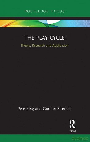 The Play Cycle: Theory, Research and Application (Advances in Playwork Research) - Pete King [KSIĄŻKA]