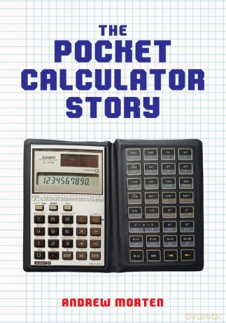 The Pocket Calculator Story - Andrew Morten [KSIĄŻKA]