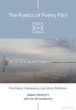 The Poetics of Poetry Film: Film Poetry, Videopoetry, Lyric Voice, Reflection [KSIĄŻKA]