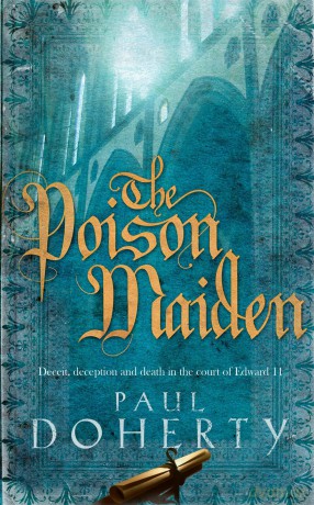 The Poison Maiden (Mathilde of Westminster Trilogy, Book 2): Deceit, deception and death in the court of Edward II - Paul Doherty [KSIĄŻKA]
