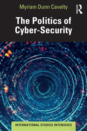 The Politics of Cyber-Security (International Studies Intensives) - Dunn Cavelty Myriam [KSIĄŻKA]