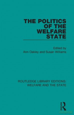 The Politics of the Welfare State (Routledge Library Editions: Welfare and the State) - Ann Oakley [KSIĄŻKA]