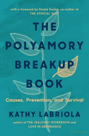 The Polyamory Breakup Book: Causes, Prevention, and Survival - Kathy Labriola [KSIĄŻKA]