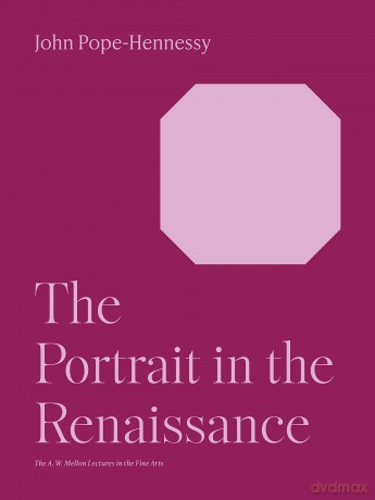 The Portrait in the Renaissance (The A. W. Mellon Lectures in the Fine Arts) - John Pope-Hennessy [KSIĄŻKA]
