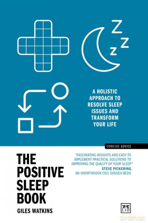 The Positive Sleep Book: A holistic approach to resolve sleep issues and transform your life (New Edition) (Concise Advice) - Giles Watkins [KSIĄŻKA]
